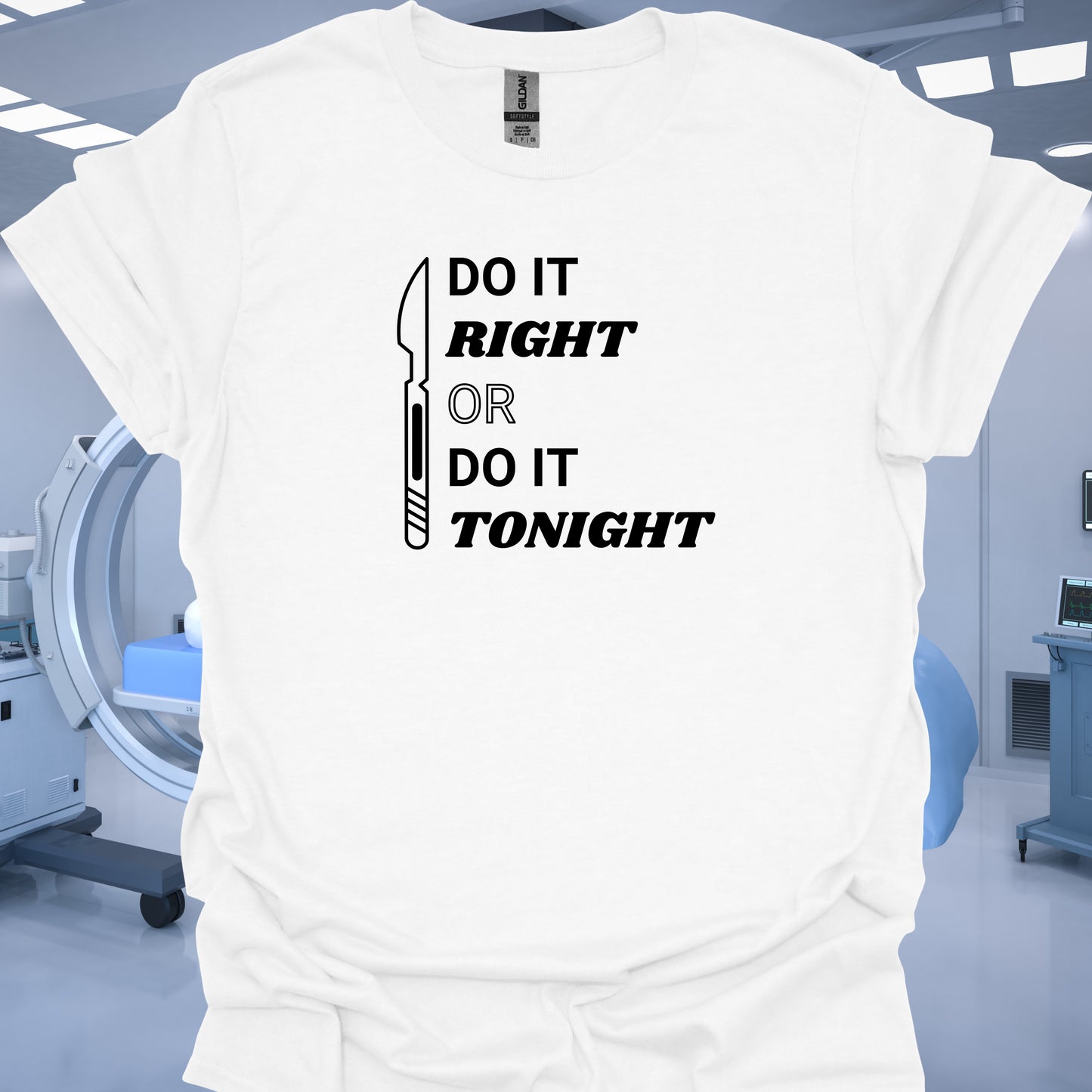 Do It Right General Surgery T-Shirt – Funny Medical Humor-White-Health Gear Shop