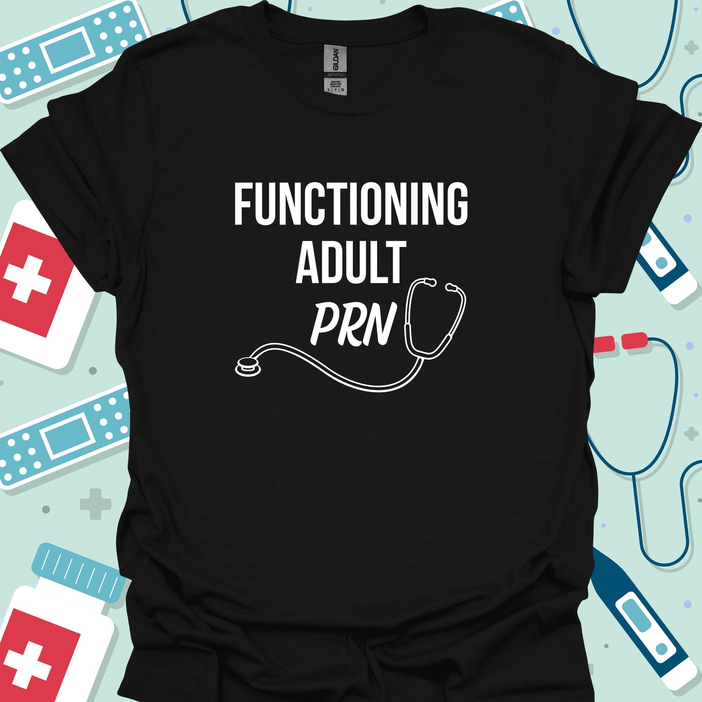 Functioning Adult PRN (As needed) T-Shirt