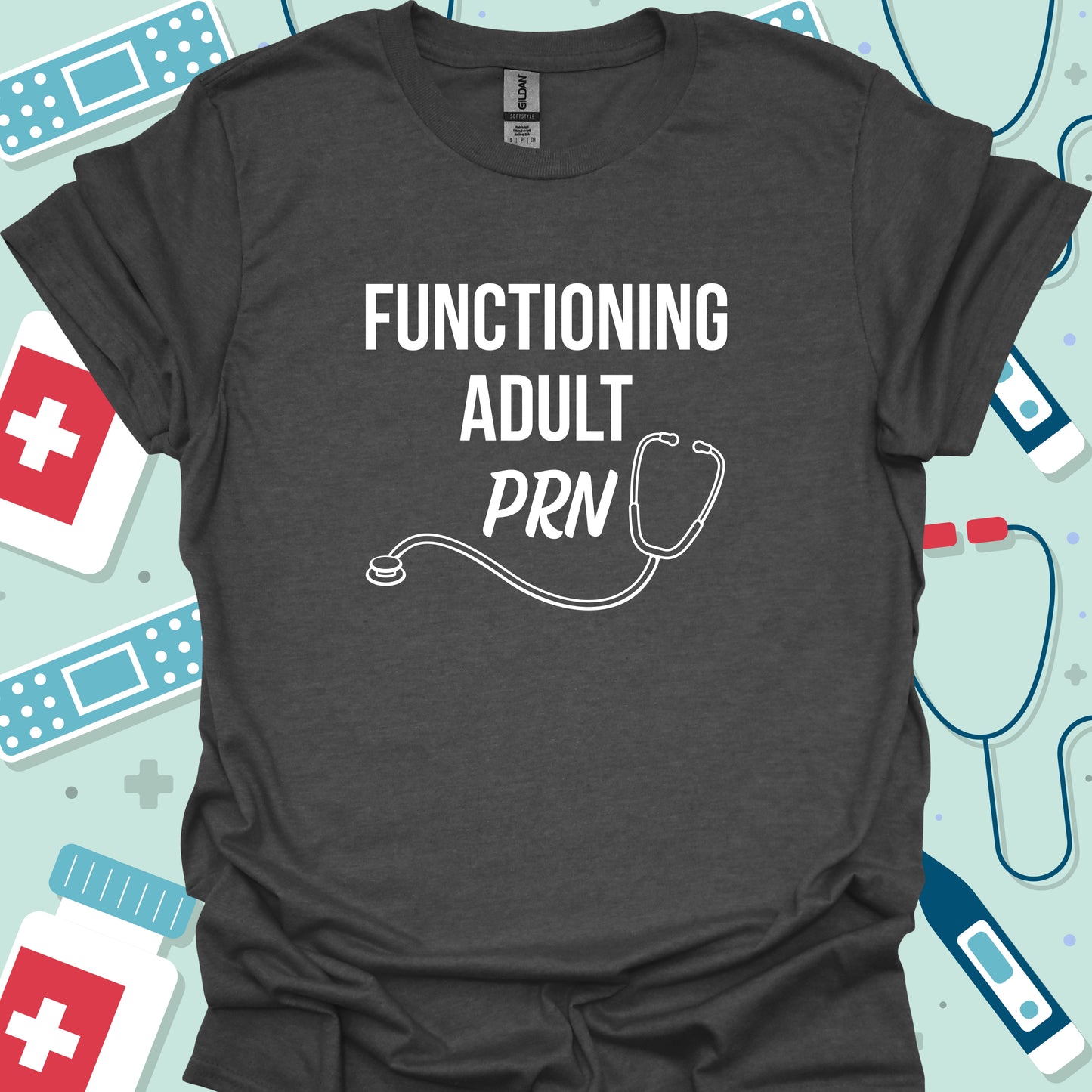 Functioning Adult PRN (As needed) T-Shirt
