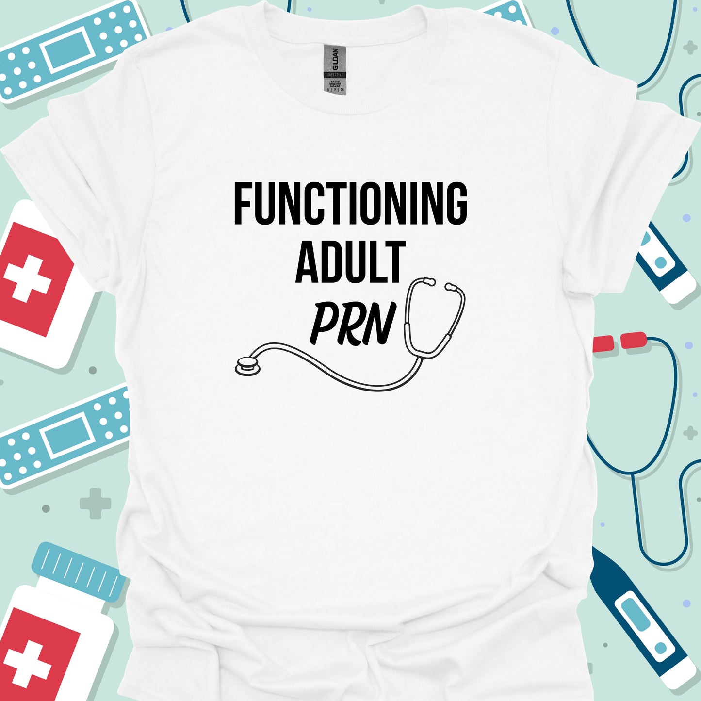 Functioning Adult PRN (As needed) T-Shirt