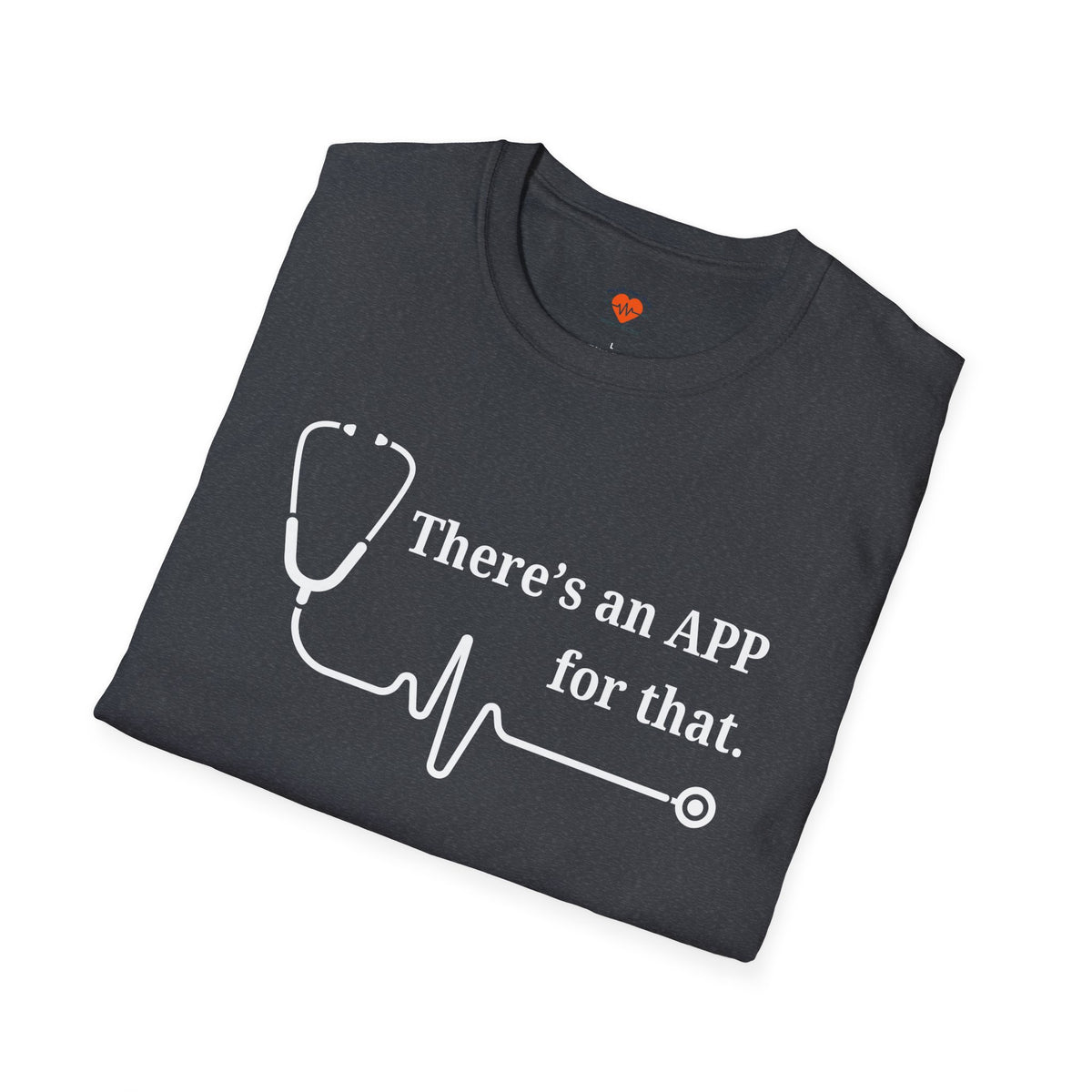 There's an APP for That | Advanced Practice Provider T-Shirt