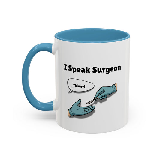 Surgeon Coffee Mug – Scrub Techs Know the Instruments, Always