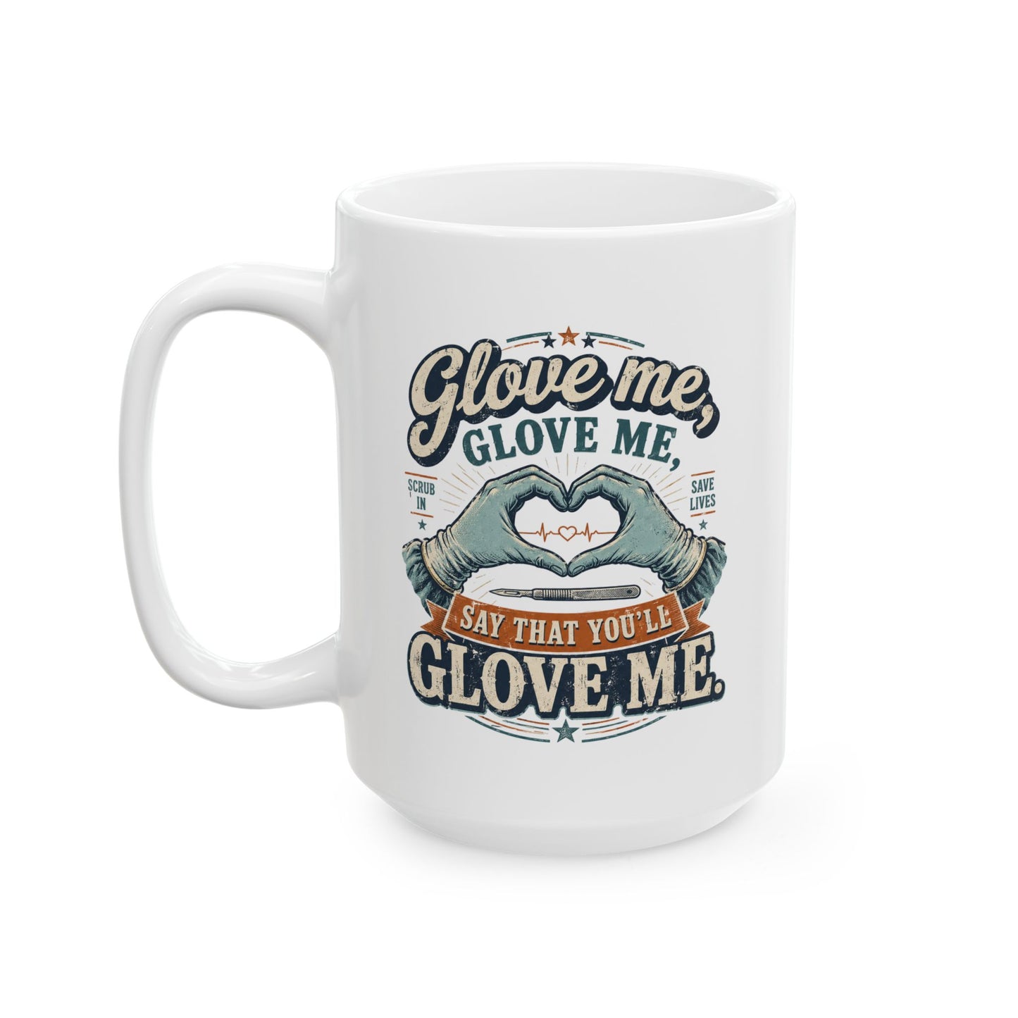 Glove Me, Glove Me Surgery Coffee Mug (15 oz.)