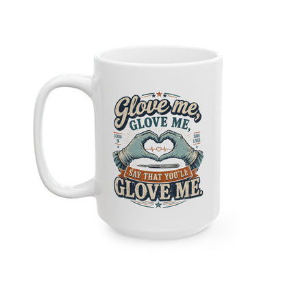 Glove Me, Glove Me Surgery Coffee Mug (15 oz.)