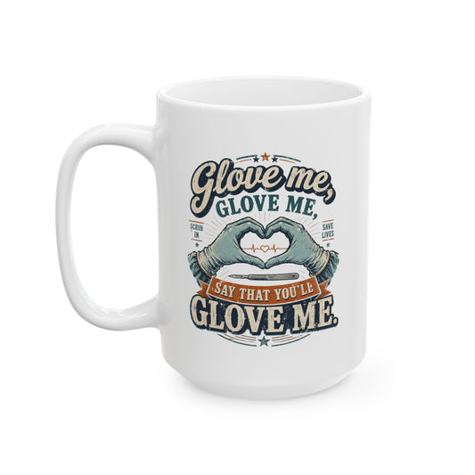 Glove Me, Glove Me Surgery Coffee Mug (15 oz.)