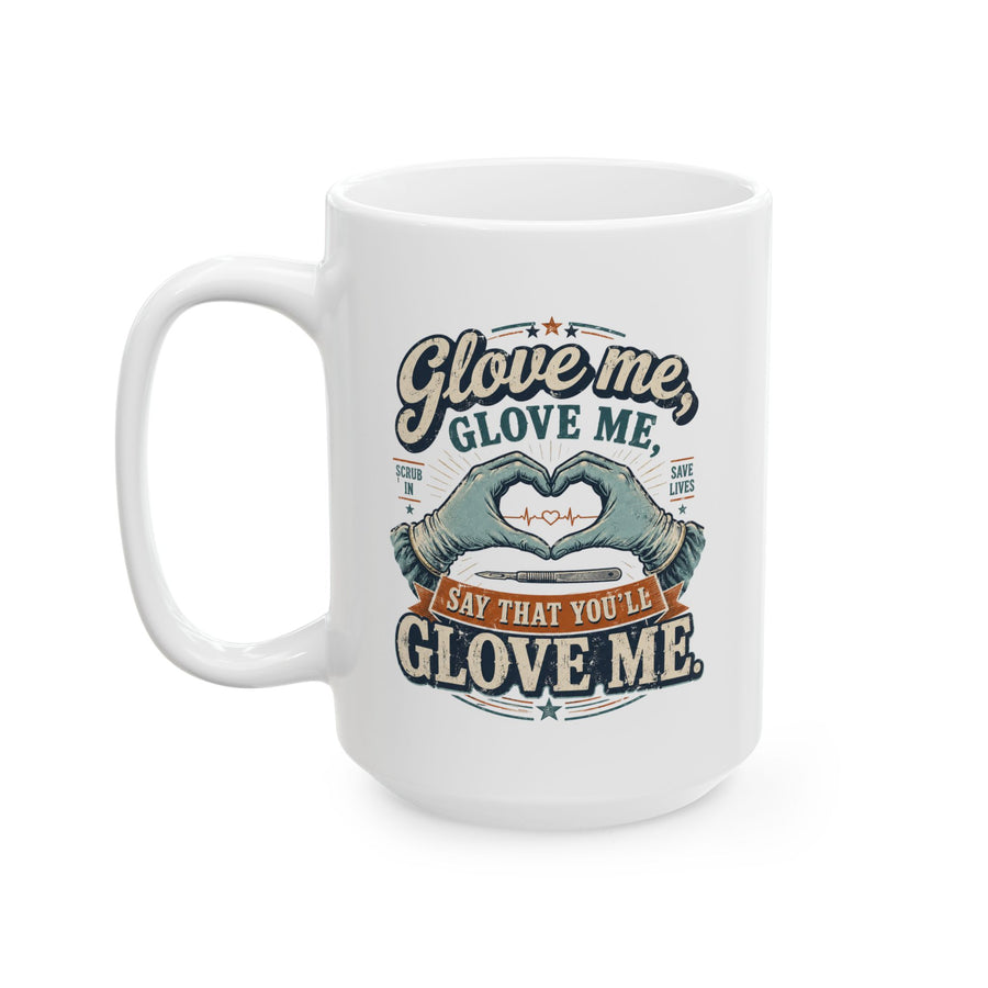 Glove Me, Glove Me Surgery Coffee Mug (15 oz.)