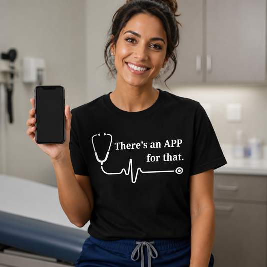 There's an APP for That | Advanced Practice Provider T-Shirt