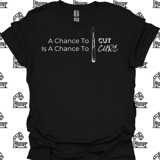 Chance to Cut is a Chance to Cure – Surgeon T-Shirt-Black-Health Gear Shop