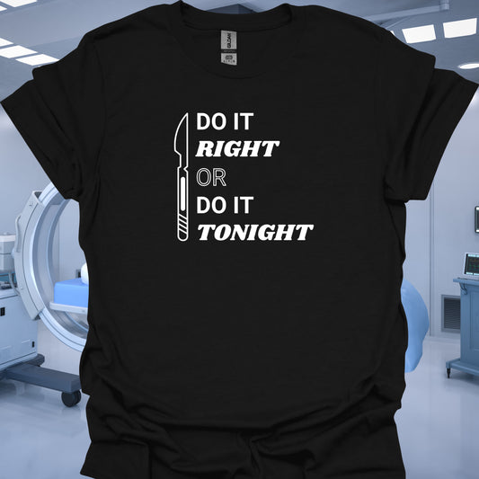 Do It Right General Surgery T-Shirt – Funny Medical Humor-Black-Health Gear Shop