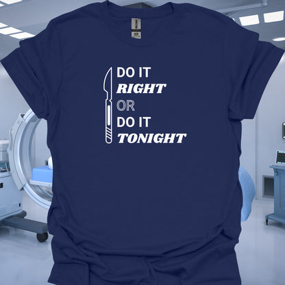 "Do It Right" Surgery Medical Humor T-Shirt