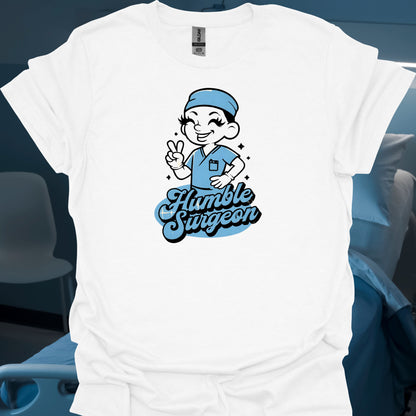 Humble Surgeon Surgery T-Shirt in White – funny medical t-shirt, nurse and doctor gift for healthcare