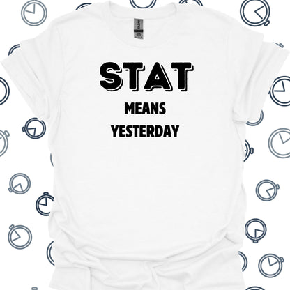 STAT Healthcare Medical Humor Gift T-Shirt in White – funny medical t-shirt, nurse and doctor gift for healthcare