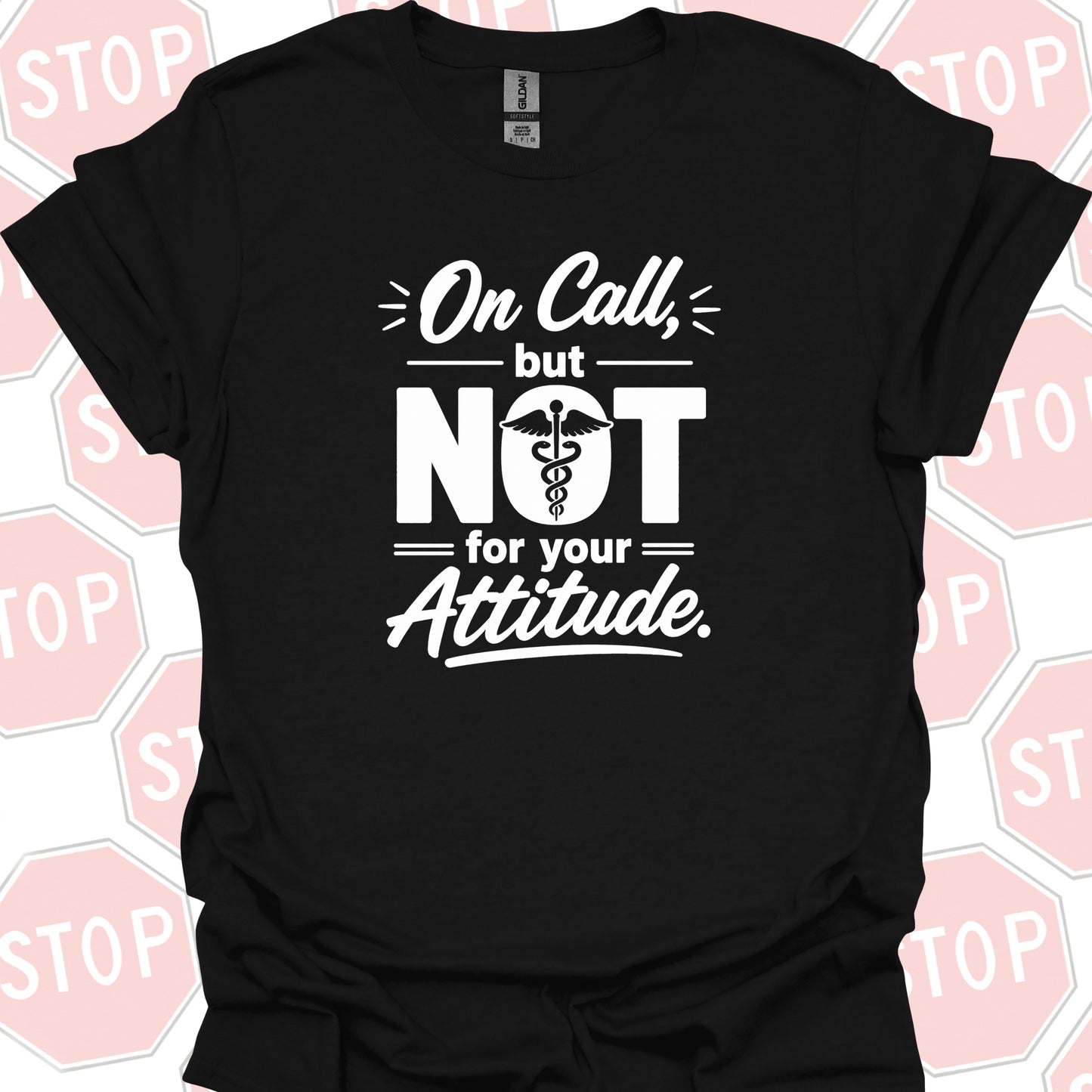 On Call Attitude T-Shirt – Healthcare Humor for Long Shifts