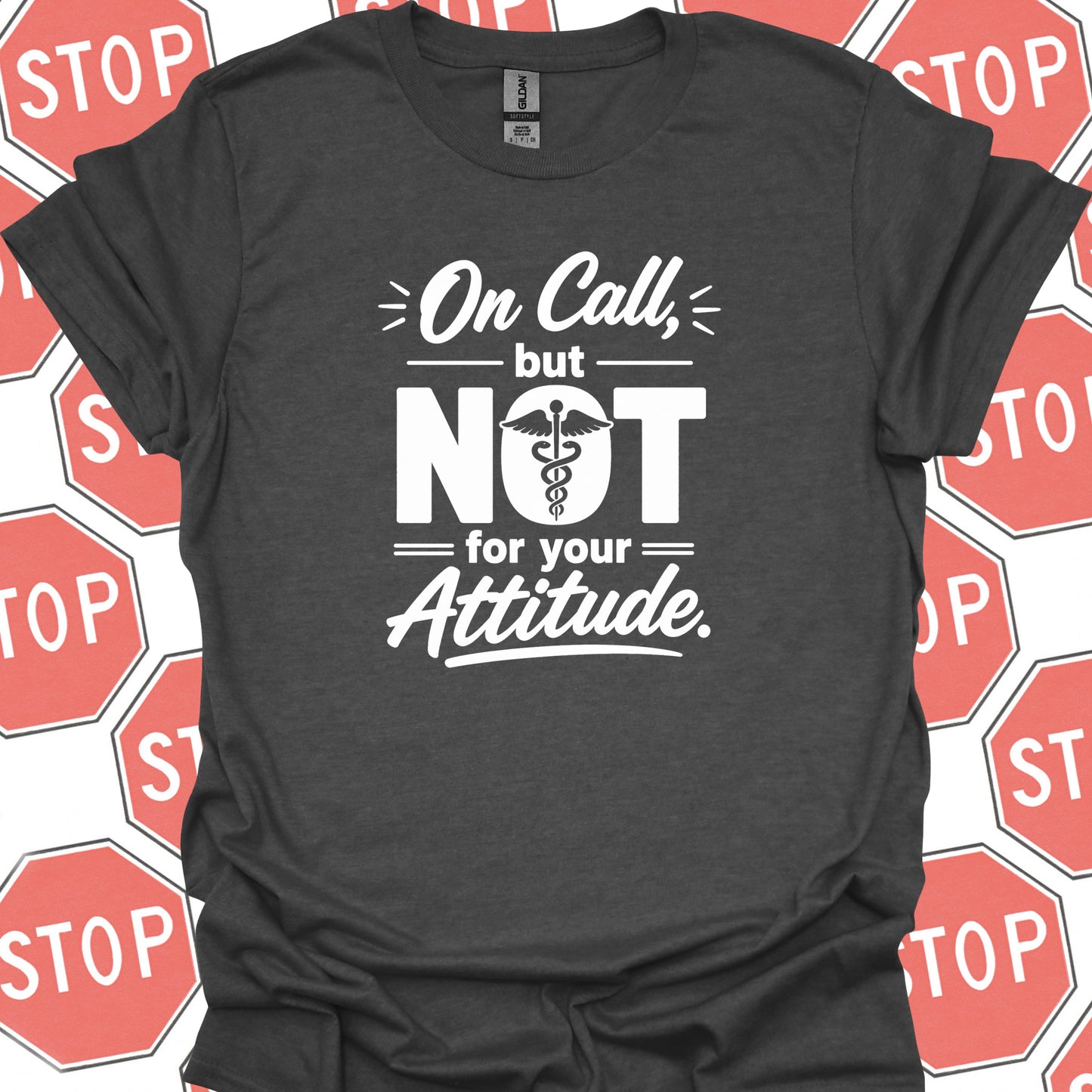 On Call Attitude T-Shirt – Healthcare Humor for Long Shifts