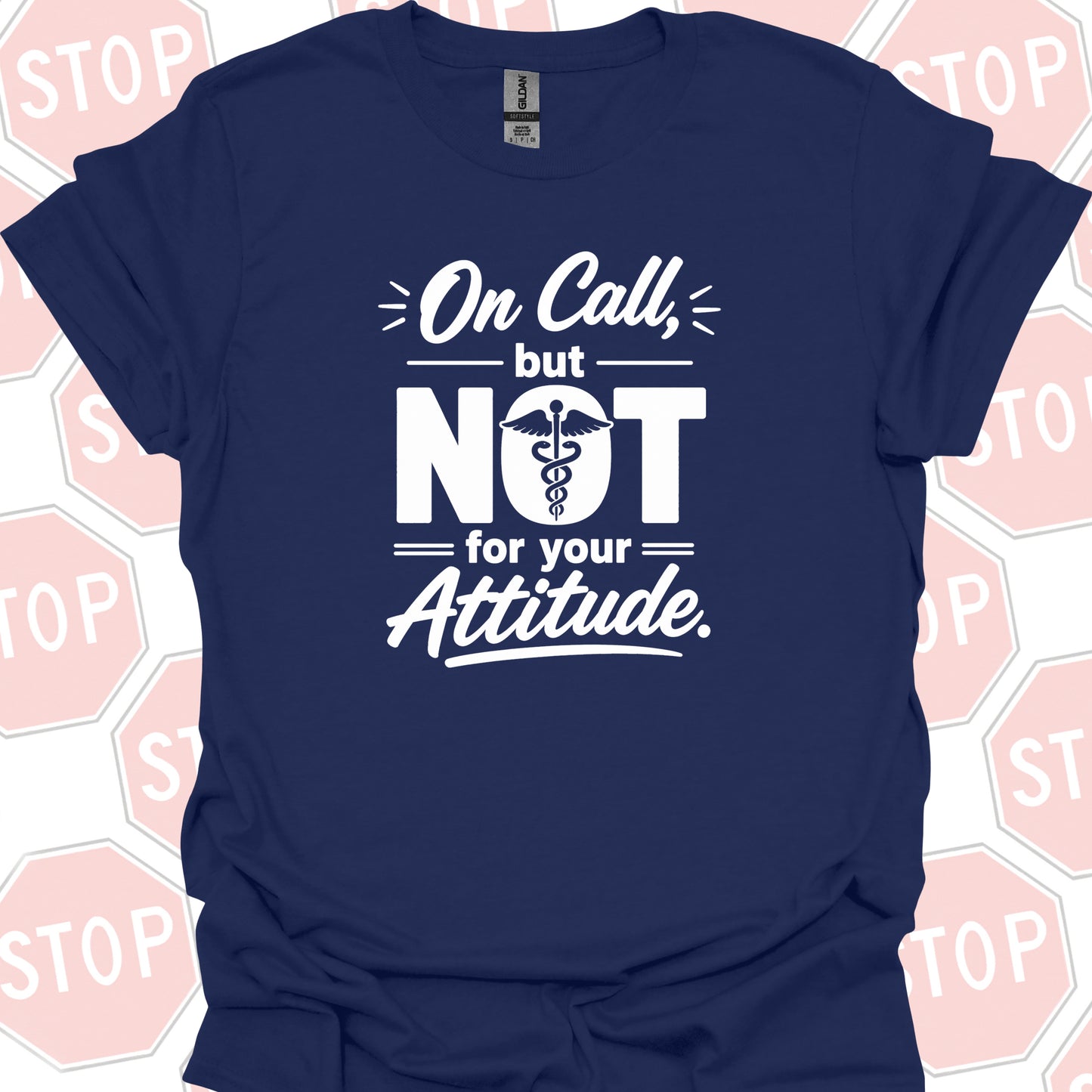 On Call Attitude T-Shirt – Healthcare Humor for Long Shifts