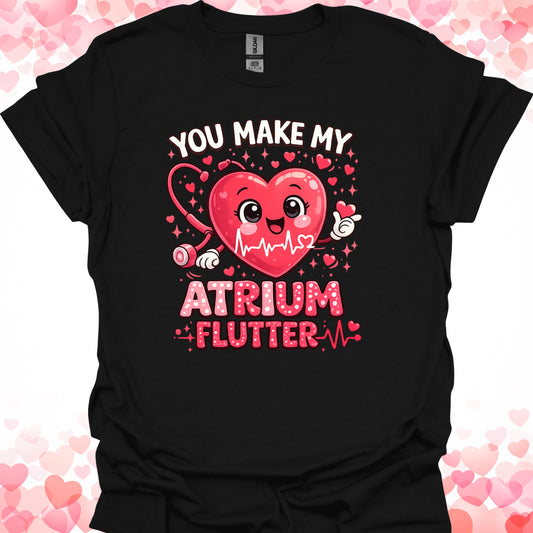 You Make My Atrium Flutter Valentine's Day Nurse T-Shirt-Black-Health Gear Shop