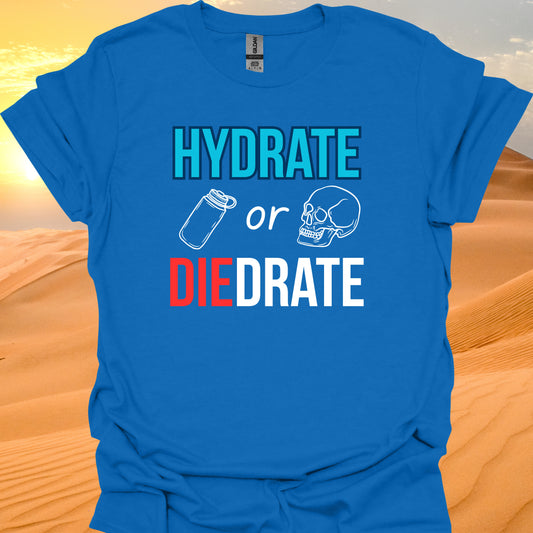 Hydrate or "Die-Drate" Funny Fitness & Healthcare T-Shirt Royal-Health Gear Shop