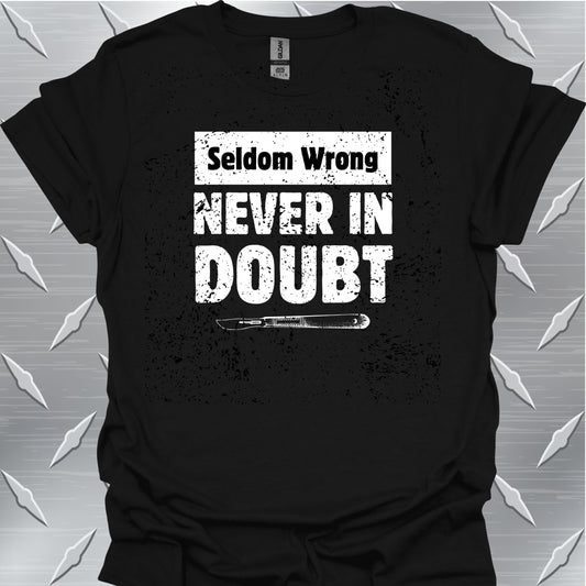 "Never In Doubt" Surgeon Medical Humor Gift T-Shirt